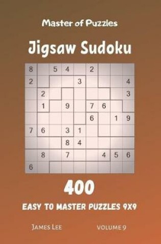 Cover of Master of Puzzles - Jigsaw Sudoku 400 Easy to Master Puzzles 9x9 vol.9