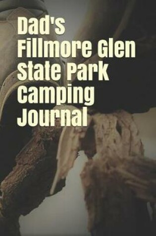 Cover of Dad's Fillmore Glen State Park Camping Journal