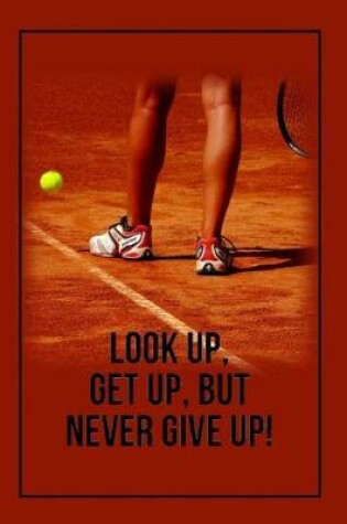 Cover of Look Up, Get Up, But Never Give Up!