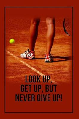 Book cover for Look Up, Get Up, But Never Give Up!