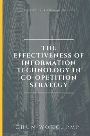 Cover of The Effectiveness of Information Technology in Co-opetition Strategy