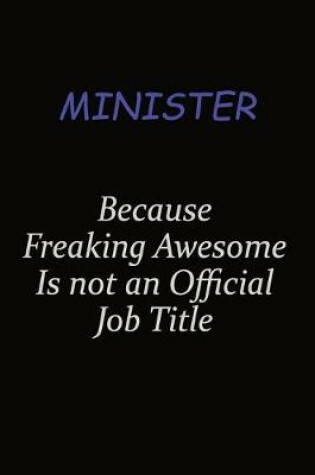 Cover of Minister Because Freaking Awesome Is Not An Official Job Title