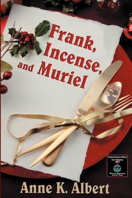 Frank, Incense, and Muriel by Anne K Albert