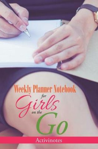 Cover of Weekly Planner Notebook for Girls on the Go