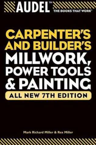 Cover of Audel Carpenter's and Builder's Millwork, Power Tools, and Painting