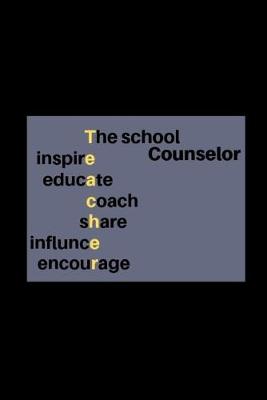 Book cover for The School Counselor inspire educate coach share influnce encourage