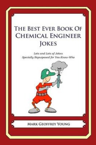 Cover of The Best Ever Book of Chemical Engineer Jokes