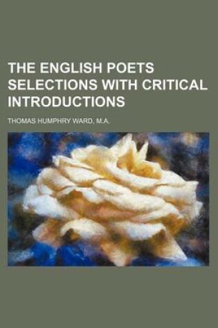 Cover of The English Poets Selections with Critical Introductions