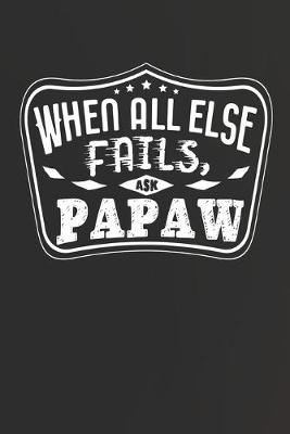 Book cover for When All Else Fails Ask Papaw