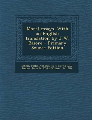 Book cover for Moral Essays. with an English Translation by J.W. Basore - Primary Source Edition