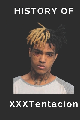 Book cover for History of XXXTentacion