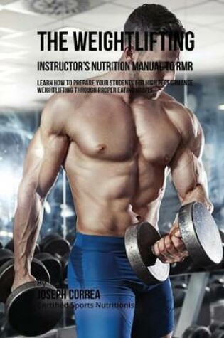 Cover of The Weightlifting Instructor's Nutrition Manual To RMR