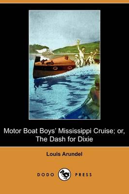 Book cover for Motor Boat Boys' Mississippi Cruise; Or, the Dash for Dixie (Dodo Press)