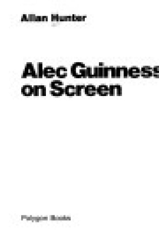 Cover of Alec Guinness on Screen