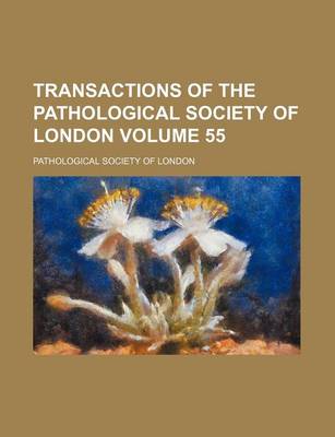 Book cover for Transactions of the Pathological Society of London Volume 55