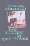 Book cover for The Subject of Childhood