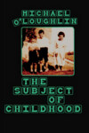 Book cover for The Subject of Childhood