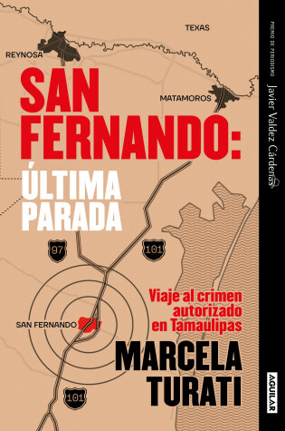 Cover of San Fernando. Última parada: Viaje al crimen autorizado en Tamaulipas (Premio Ja vier Valdez Cárdenas) (Spanish Edition)