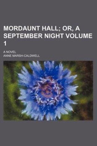 Cover of Mordaunt Hall Volume 1; Or, a September Night. a Novel