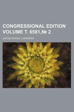 Cover of Congressional Edition Volume . 6581, 2