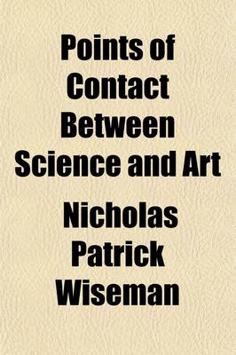 Book cover for Points of Contact Between Science and Art; A Lecture Delivered at the Royal Institution, January 30, 1863