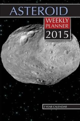 Cover of Asteroid Weekly Planner 2015