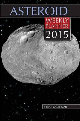 Book cover for Asteroid Weekly Planner 2015