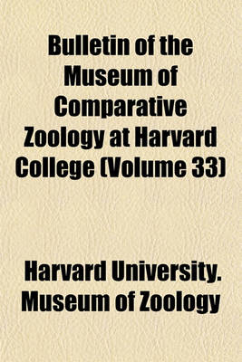 Book cover for Bulletin of the Museum of Comparative Zoology at Harvard College (Volume 33)