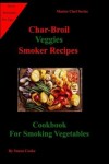 Book cover for Char-Broil Veggies Smoker Recipes