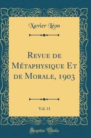 Cover of Revue de Métaphysique Et de Morale, 1903, Vol. 11 (Classic Reprint)