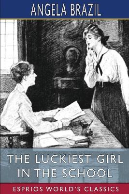 Book cover for The Luckiest Girl in the School (Esprios Classics)