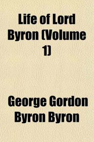 Cover of Life of Lord Byron (Volume 1)