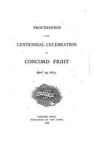 Cover of Proceedings at the Centennial Celebration of Concord Fight