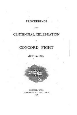 Book cover for Proceedings at the Centennial Celebration of Concord Fight