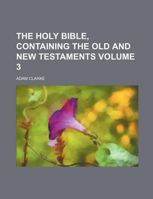 Book cover for The Holy Bible, Containing the Old and New Testaments Volume 3