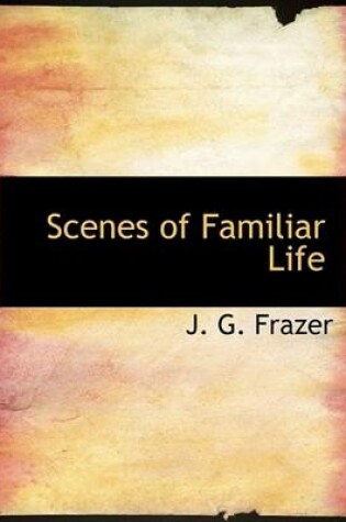 Cover of Scenes of Familiar Life