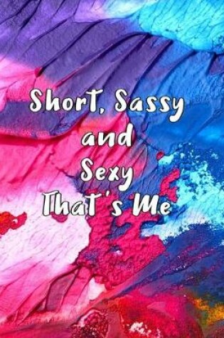 Cover of Short, Sassy and Sexy - That's Me