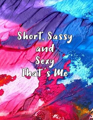 Book cover for Short, Sassy and Sexy - That's Me