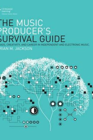 Cover of The Music Producer's Survival Guide: Chaos, Creativity, and Career in Independent and Electronic Music