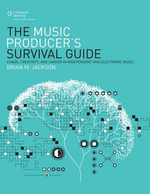 Book cover for The Music Producer's Survival Guide: Chaos, Creativity, and Career in Independent and Electronic Music