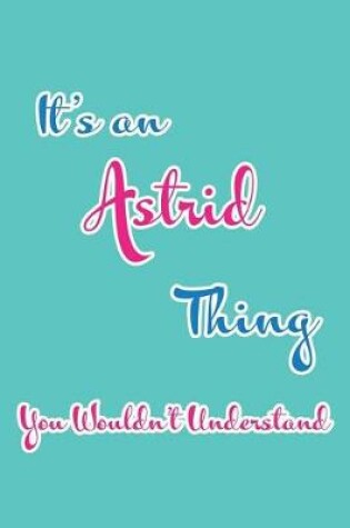 Cover of It's an Astrid Thing You Wouldn't Understand