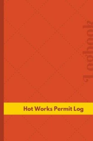 Cover of Hot Works Permit Log (Logbook, Journal - 126 pages, 8.5 x 11 inches)