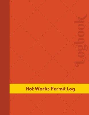 Book cover for Hot Works Permit Log (Logbook, Journal - 126 pages, 8.5 x 11 inches)