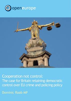 Book cover for Co-operation Non Conrol: The Case for Britain Retaining Democratic Control Over EU Crime and Policing Policy
