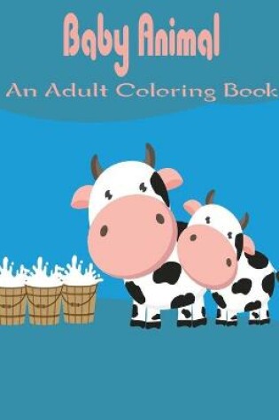 Cover of Baby Animal An Adult Coloring Book