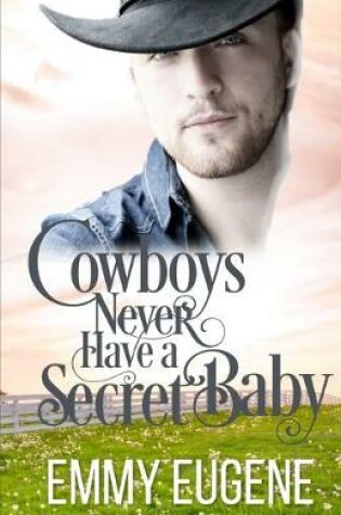 Cover of Cowboys Never Have A Secret Baby