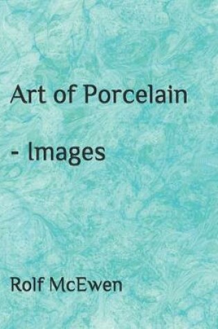 Cover of Art of Porcelain - Images