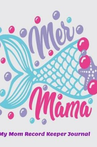 Cover of Mer Mama My Mom Record Keeper Journal