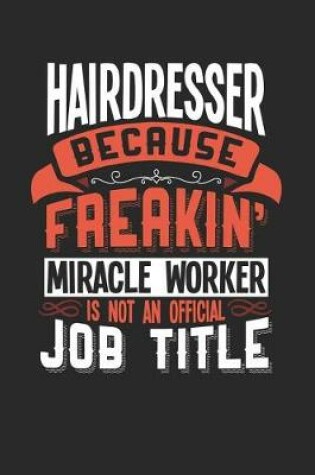 Cover of Hairdresser Because Freakin' Miracle Worker Is Not an Official Job Title