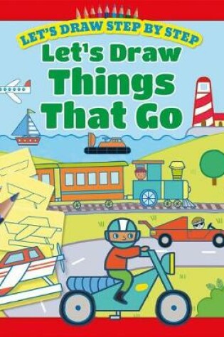 Cover of Let's Draw Things That Go